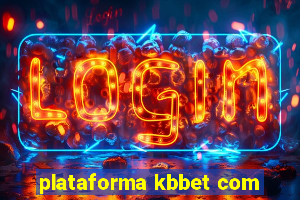 plataforma kbbet com